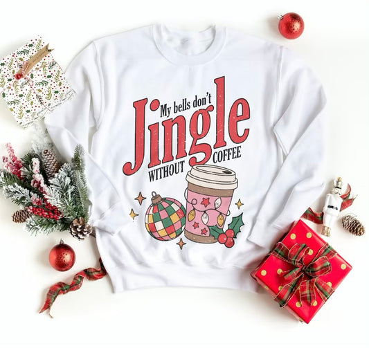 My Bells Don’t Jingle Without Coffee Christmas Crewneck
